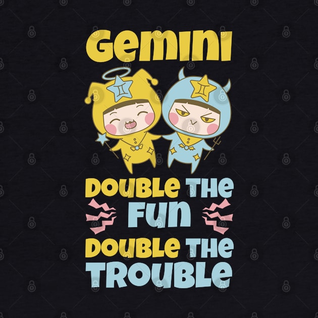 Funny Gemini Zodiac Sign - Gemini, double the fun, double the trouble by LittleAna